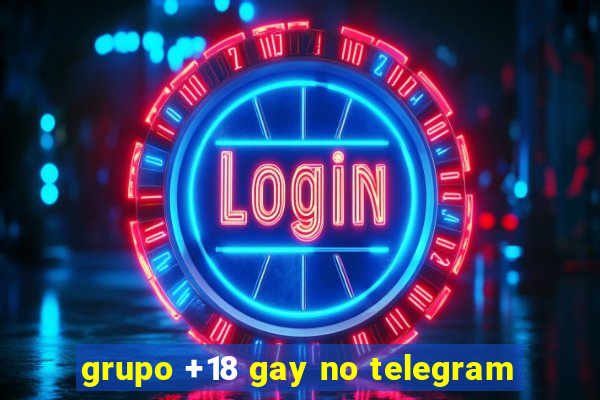 grupo +18 gay no telegram